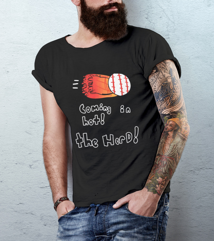 Coming In Hot The Herd Baseball Glove And Ball T-Shirt