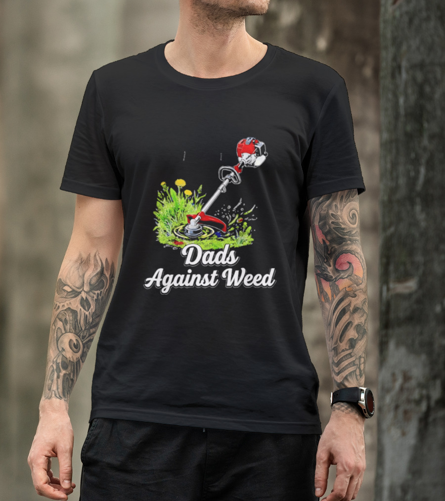 Dads Against Weed Lawn Trimmer Humor Gardening Fatherhood T-Shirt