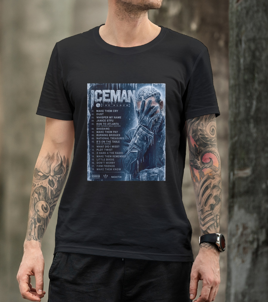 ICEMAN The Album Make Them Cry Whisper My Name Ran To Atlanta National Treasures Nocta Drake Tracklist T-Shirt