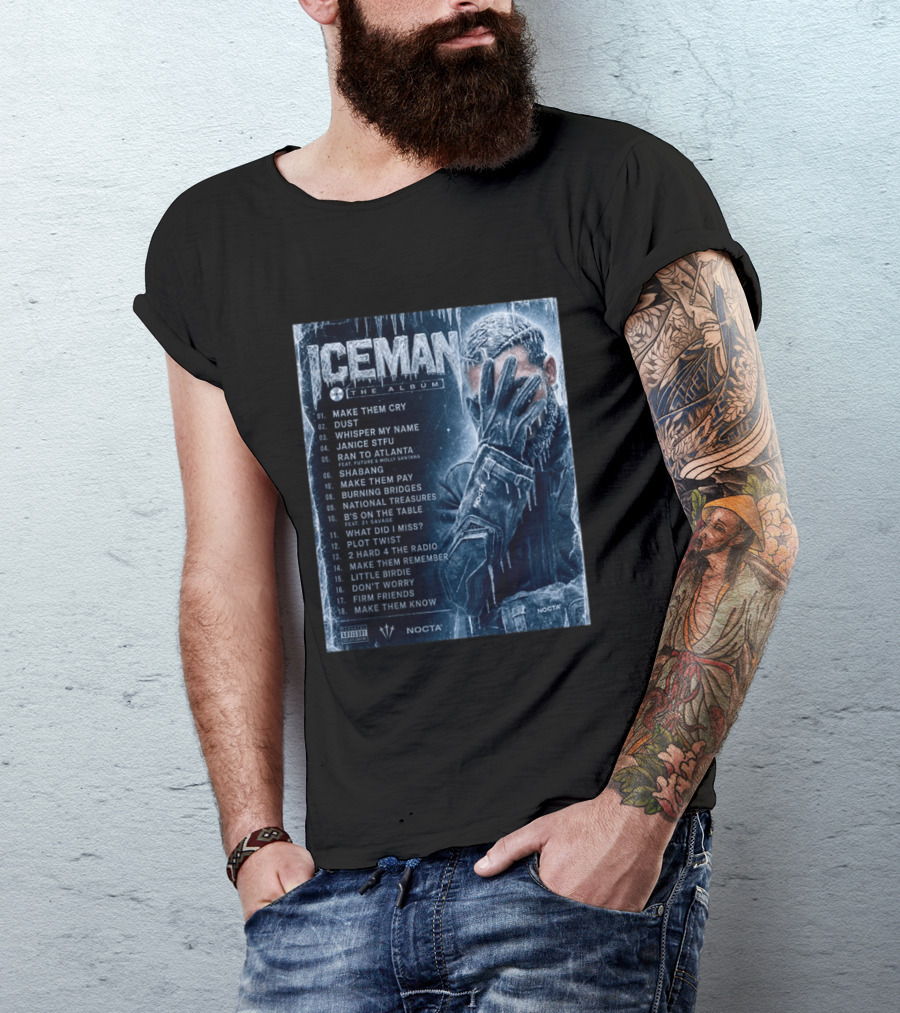 ICEMAN The Album Make Them Cry Whisper My Name Ran To Atlanta National Treasures Nocta Drake Tracklist T-Shirt