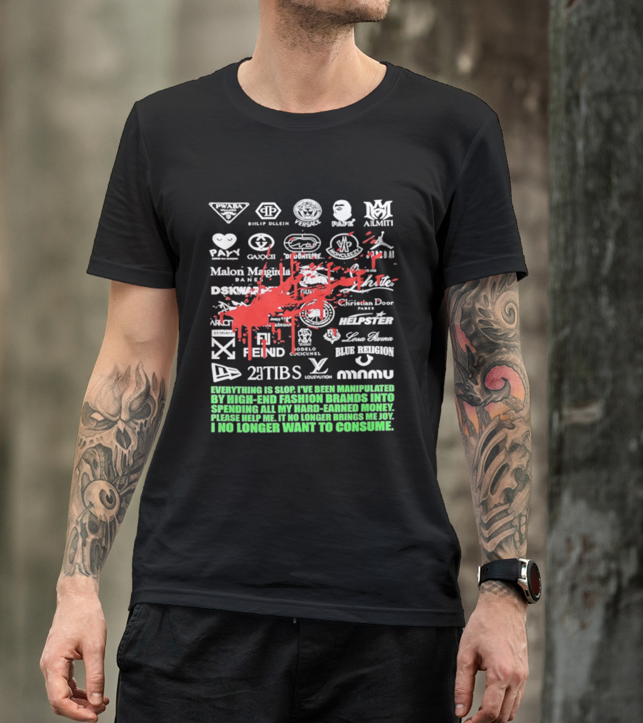 Everything Is Slop Manipulated By High End Fashion Brands Logos 2Tibs Fendi Please Help No Longer Want To Consume T-Shirt