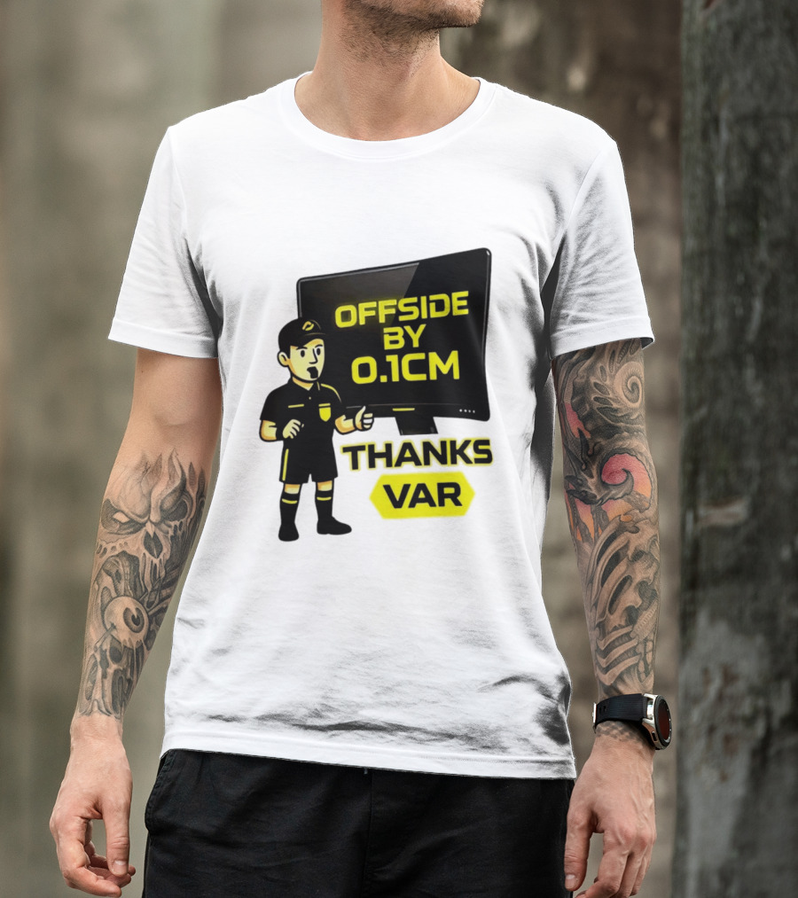 Offside By 0.1cm Thanks VAR T-Shirt