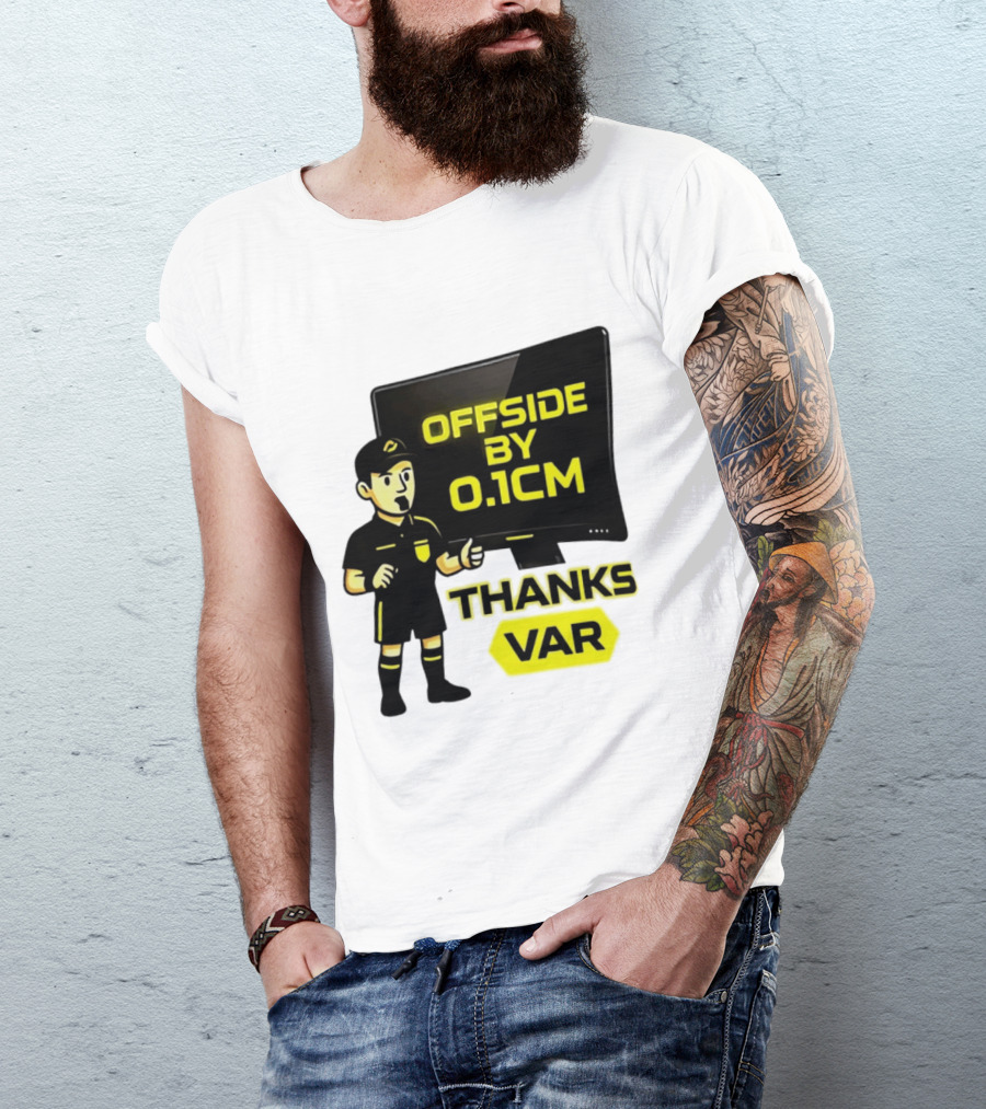 Offside By 0.1cm Thanks VAR T-Shirt