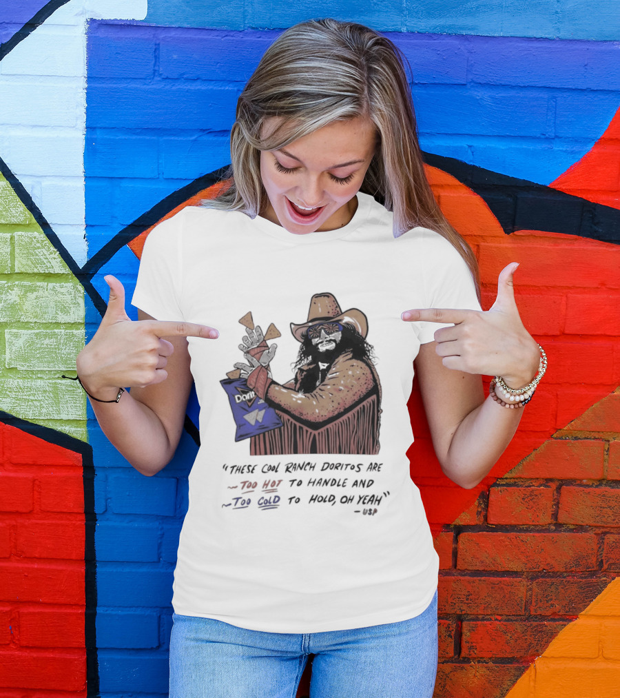 Macho Man Randy Savage These Cool Ranch Doritos Too Hot To Handle Too Cold To Hold T-Shirt