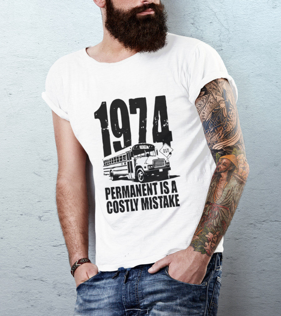 1974 Permanent Bus Is A Costly Mistake Retro Bus T-Shirt