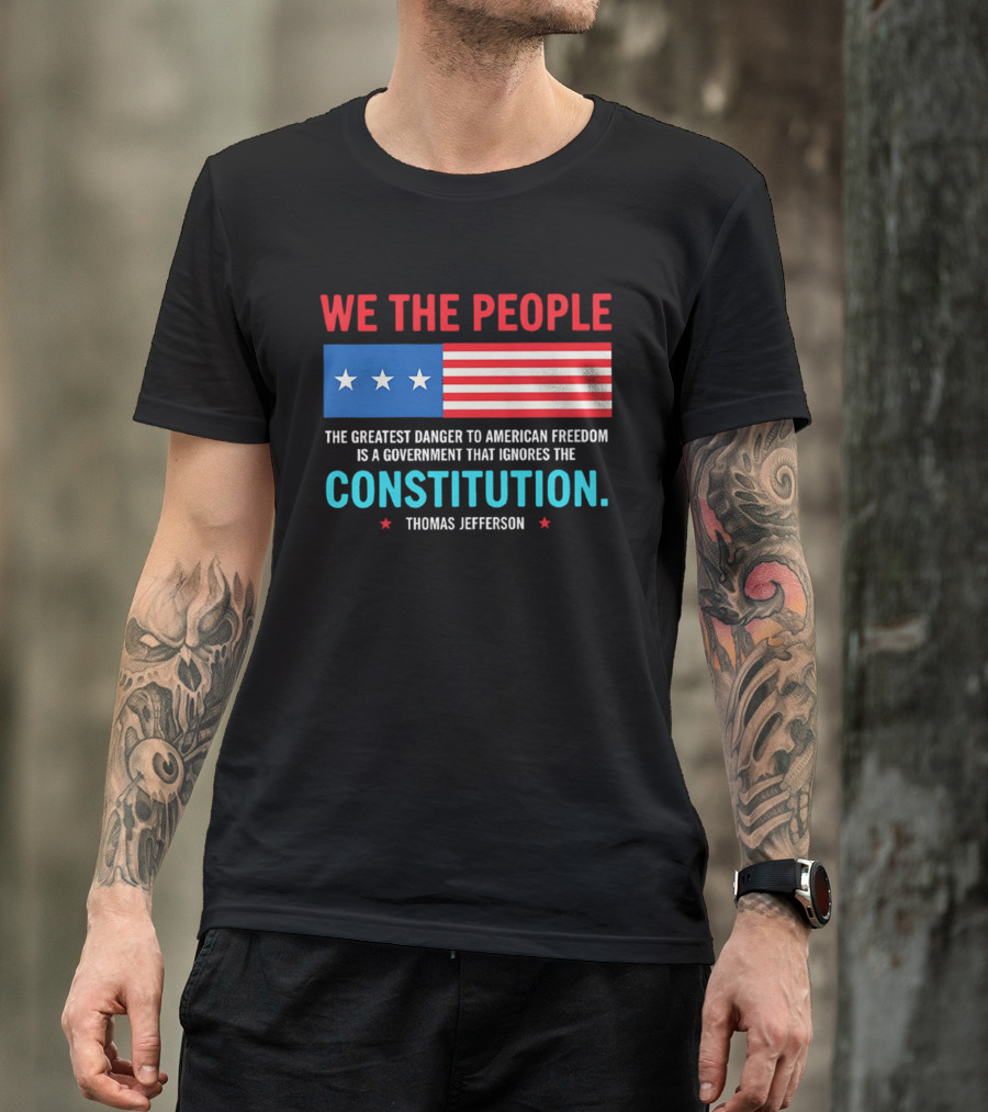 We The People Flag American Freedom Constitution Thomas Jefferson T-Shirt