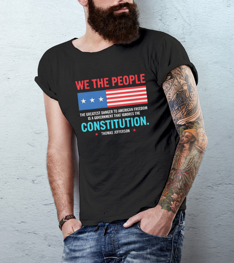 We The People Flag American Freedom Constitution Thomas Jefferson T-Shirt