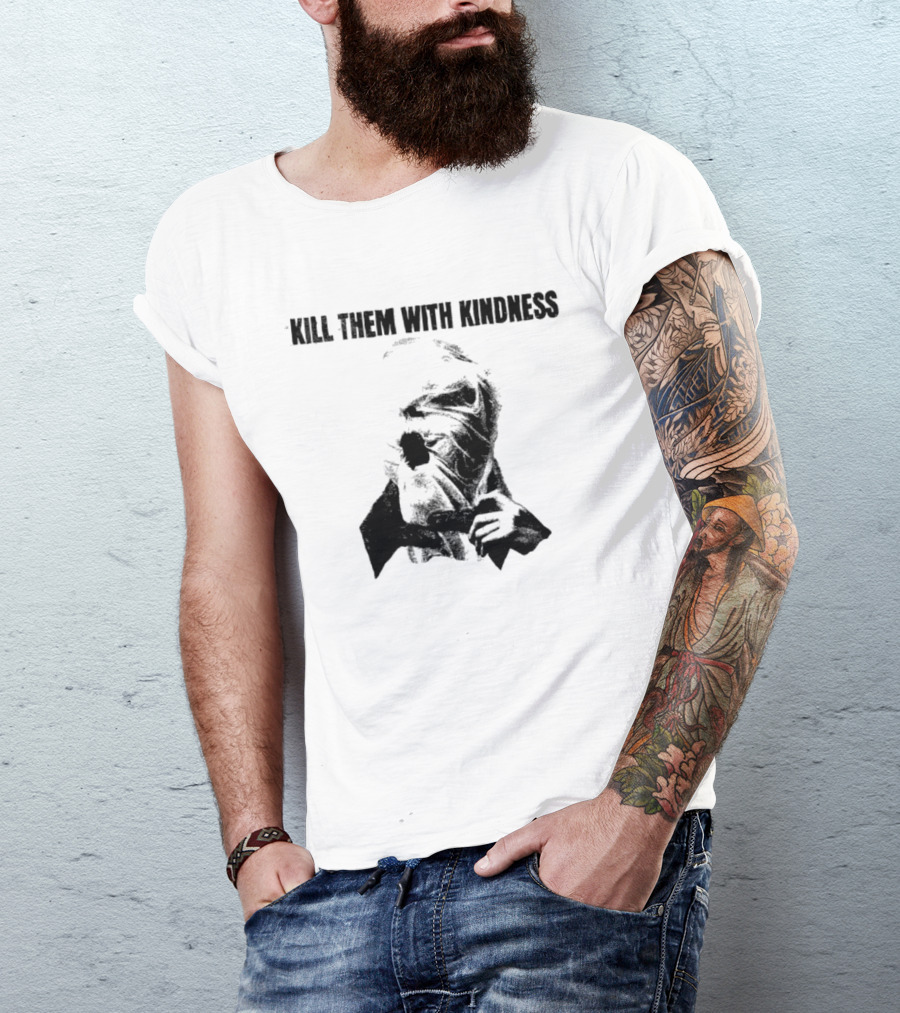 Kill Them With Kindness Text With Masked Figure T-Shirt