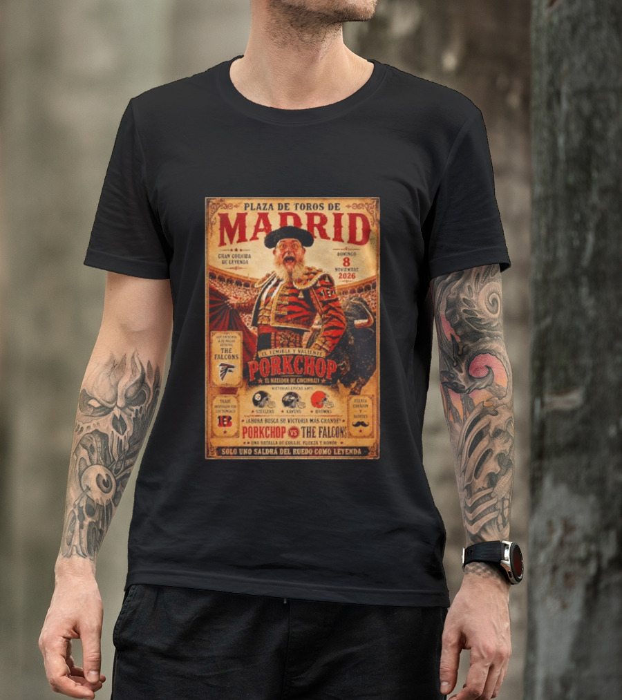 Plaza De Toros De Madrid Porkchop El Matador De Cincinnati Vs Falcons Browns Steelers Chiefs Legendary Battle T-Shirt