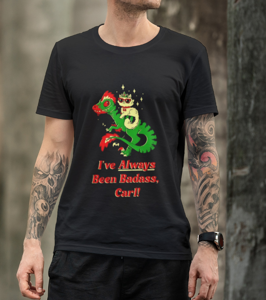 Princess Cat Riding Velociraptor Mongo I've Always Been Badass Carl T-Shirt