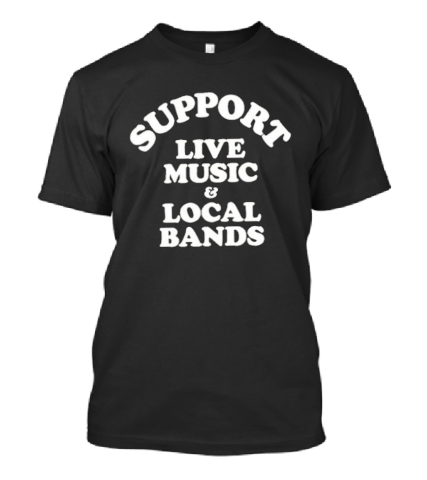 Support Live Music And Local Bands T-Shirt