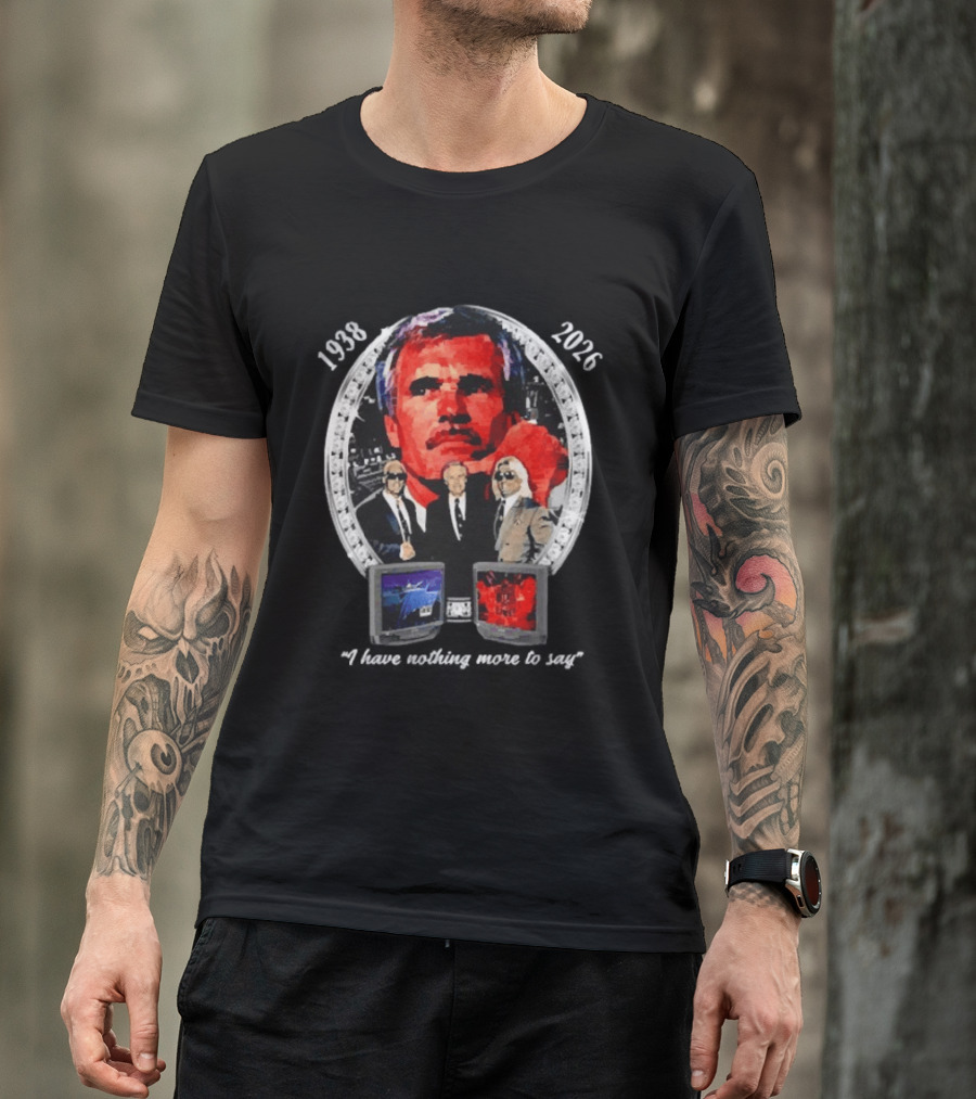 Ted Turner 1938 2026 I Have Nothing More To Say Television Mogul Legacy T-Shirt