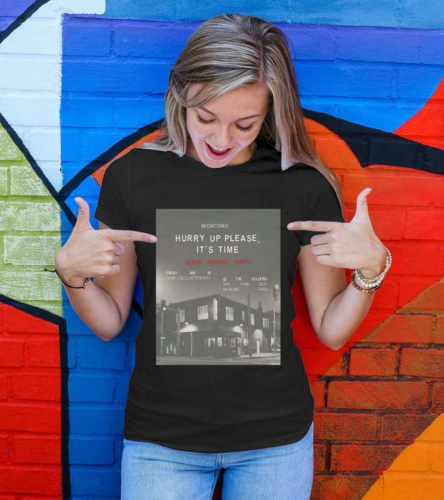 Moontower Hurry Up Please It's Time Album Release Party The Goldfish Highland Park January 30 2026 T-Shirt