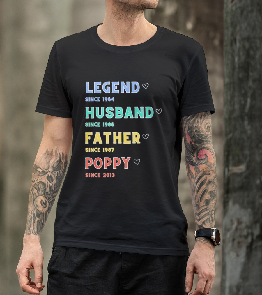 Legend Since 1964 Husband Since 1990 Father Since 1997 Poppy Since 2013 T-Shirt