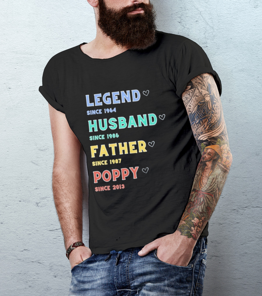 Legend Since 1964 Husband Since 1990 Father Since 1997 Poppy Since 2013 T-Shirt