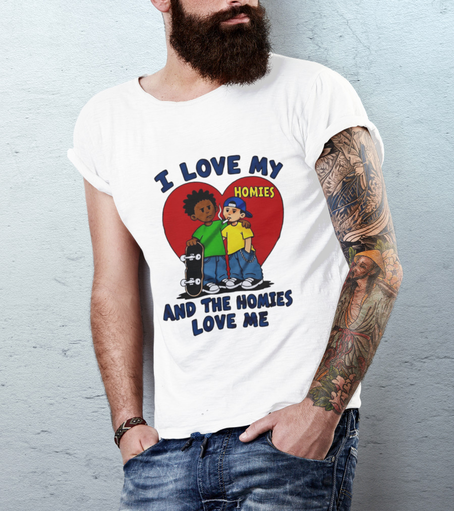 I Love My Homies Heart Skateboard Friends And The Homies Love Me T-Shirt