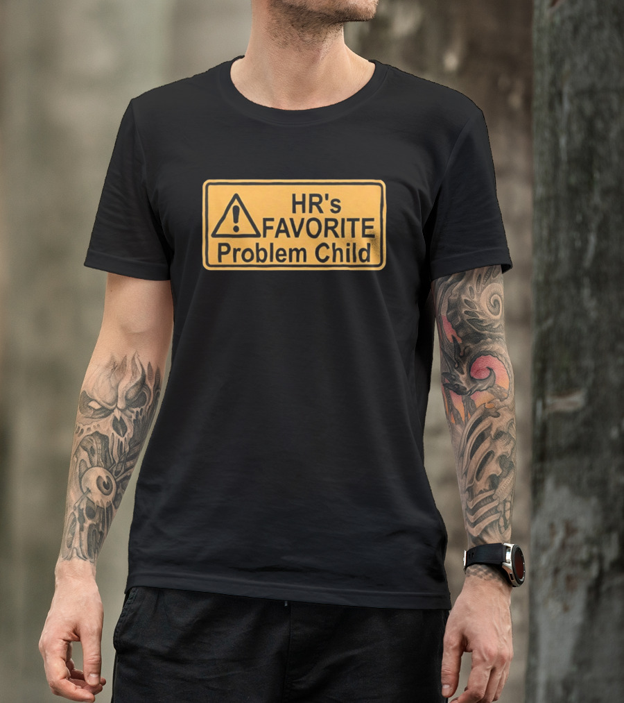 HR's Favorite Problem Child Warning Sign T-Shirt