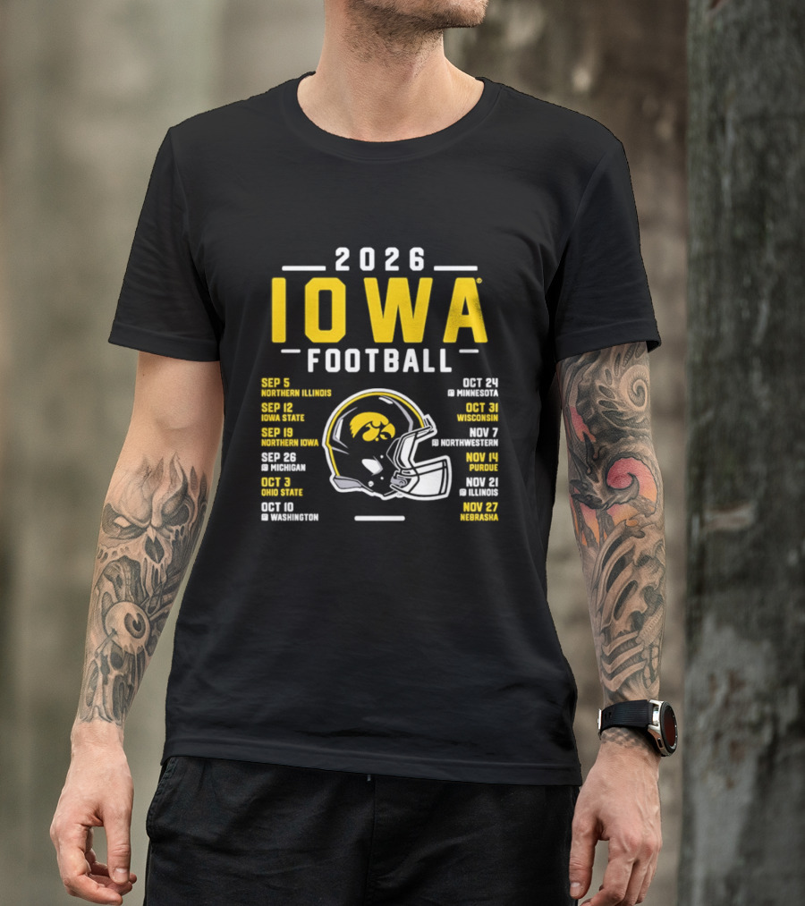 Iowa Football 2026 Schedule Northern Illinois Iowa State Northwestern Purdue Ohio State Minnesota Wisconsin Northwestern Rutgers Illinois Nebraska T-Shirt