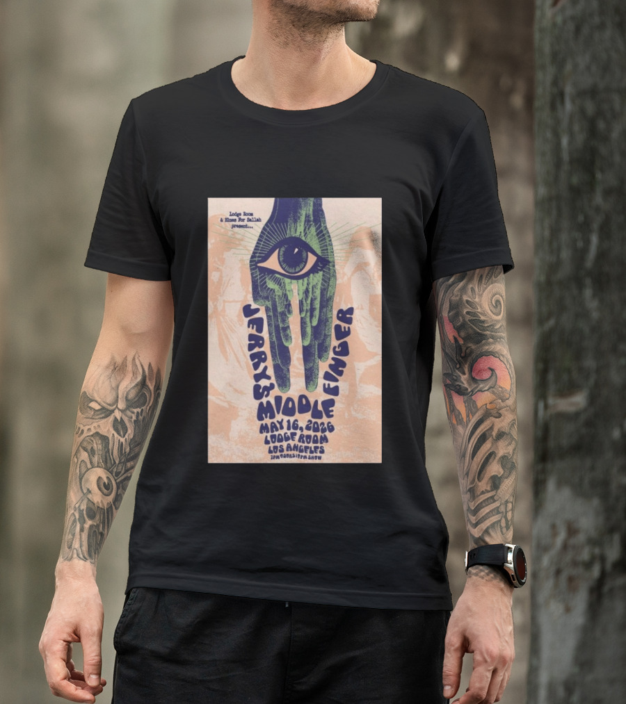 Jerry's Middle Finger May 16 2026 Lodge Room Los Angeles Eye And Hand T-Shirt