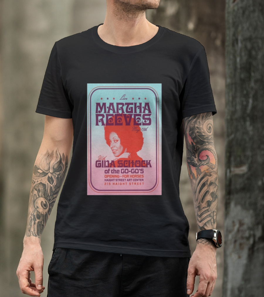 Live Martha Reeves May 15th With Gina Schock Of The Go Go's Haight Street Art Center 215 Haight Street T-Shirt
