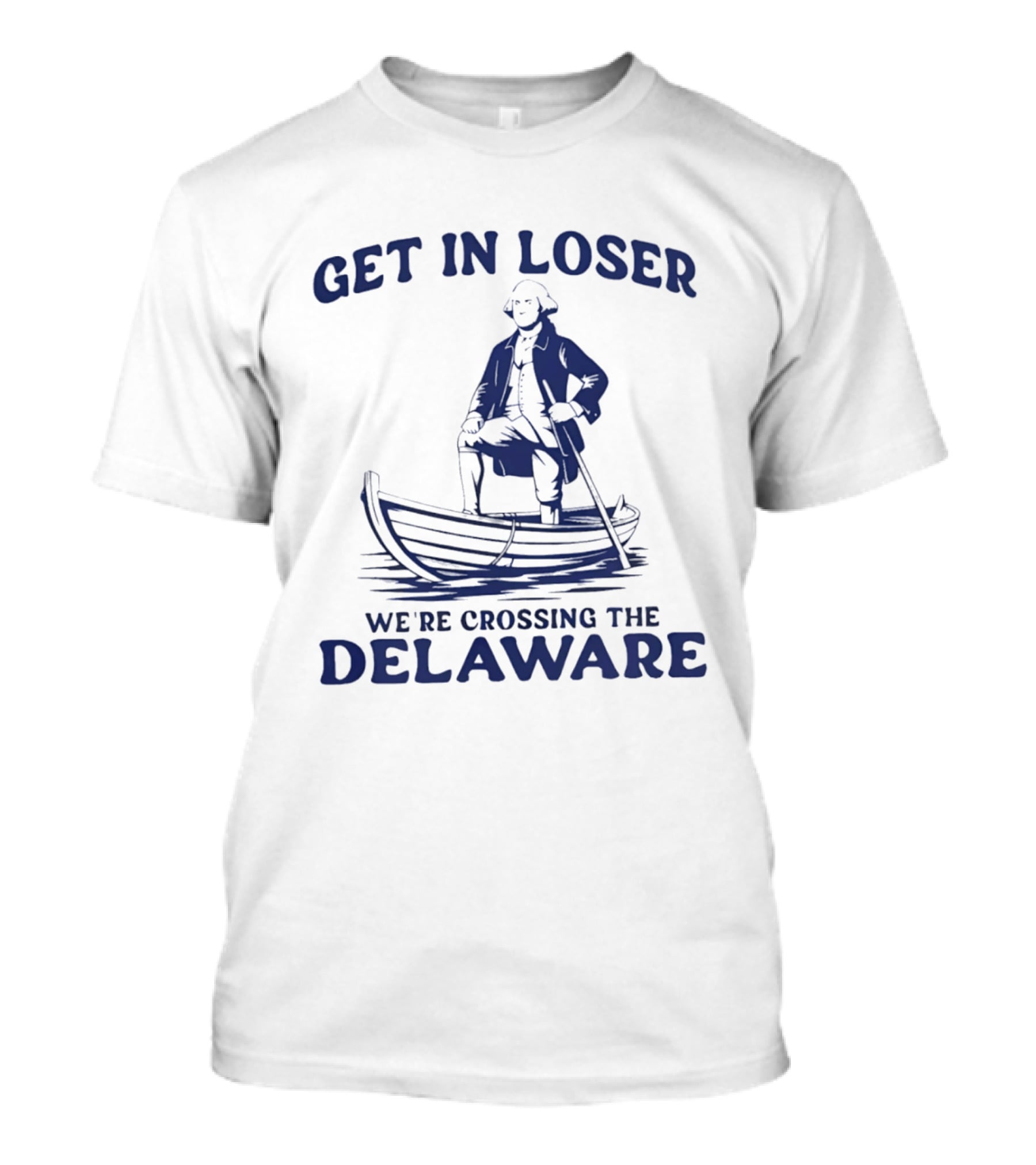 Get In Loser We're Crossing The Delaware Washington Doodle T-Shirt