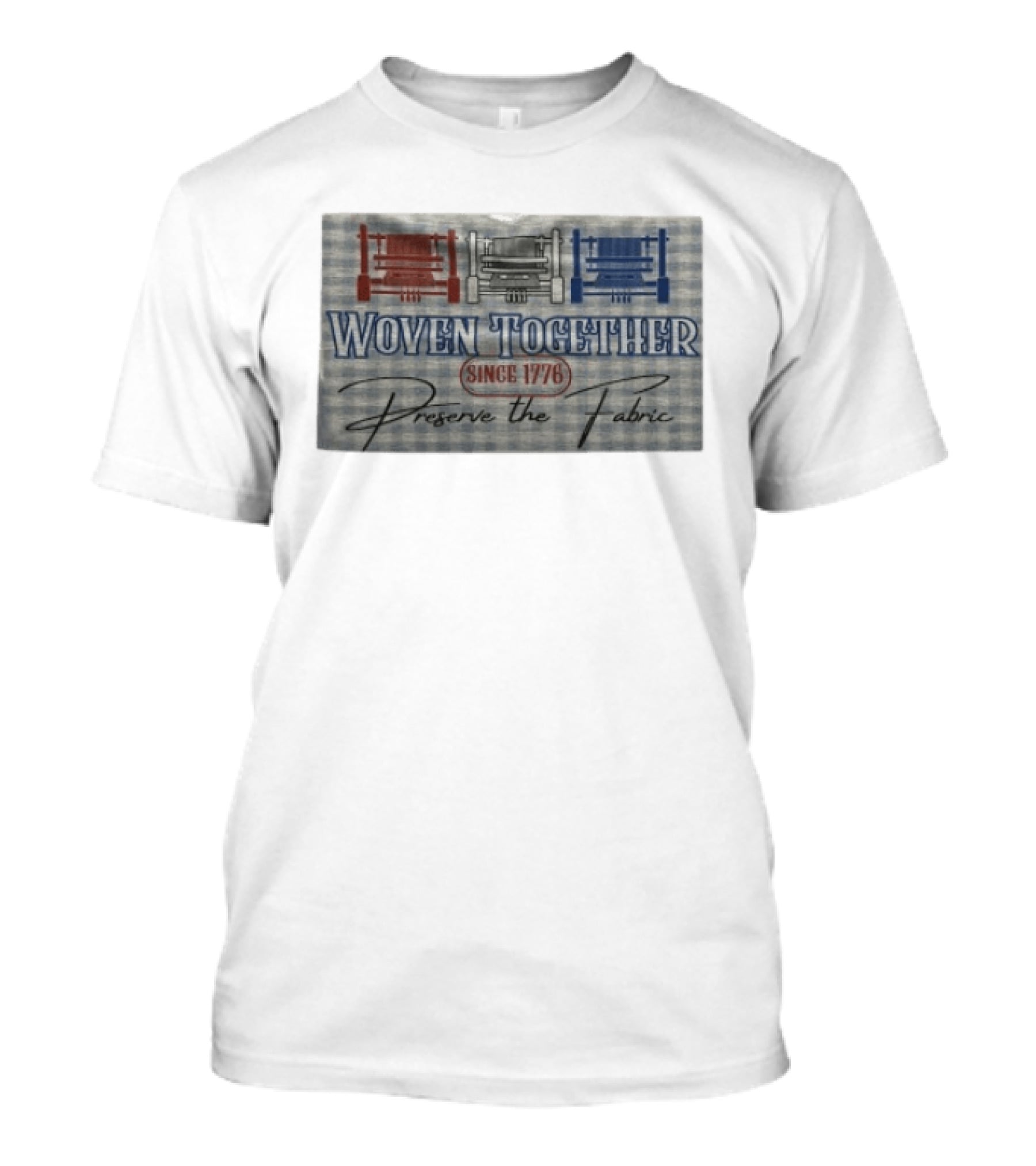 Woven Together Preserve The Fabric Since 1776 Patriotic Looms T-Shirt