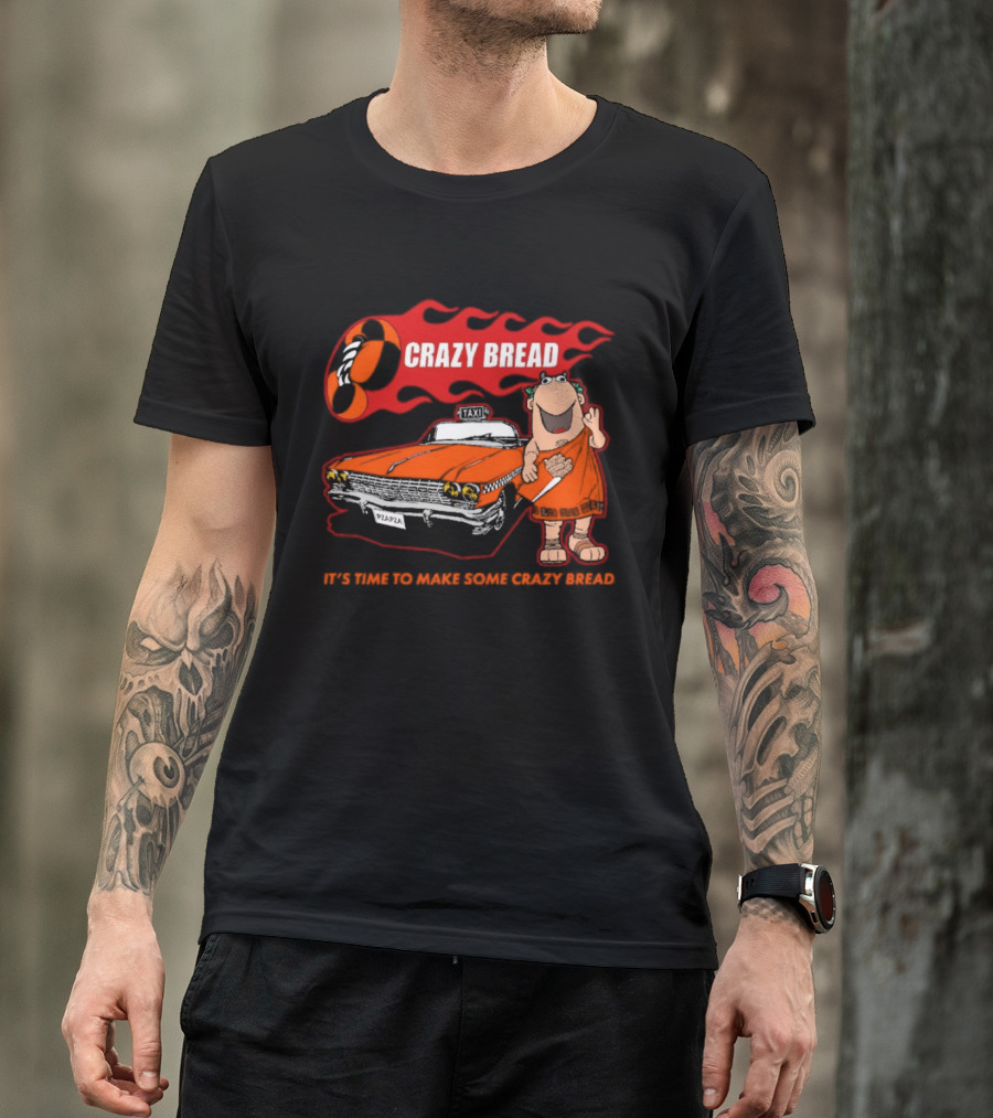 Crazy Bread It's Time To Make Some Crazy Bread Classic Taxi Cartoon T-Shirt