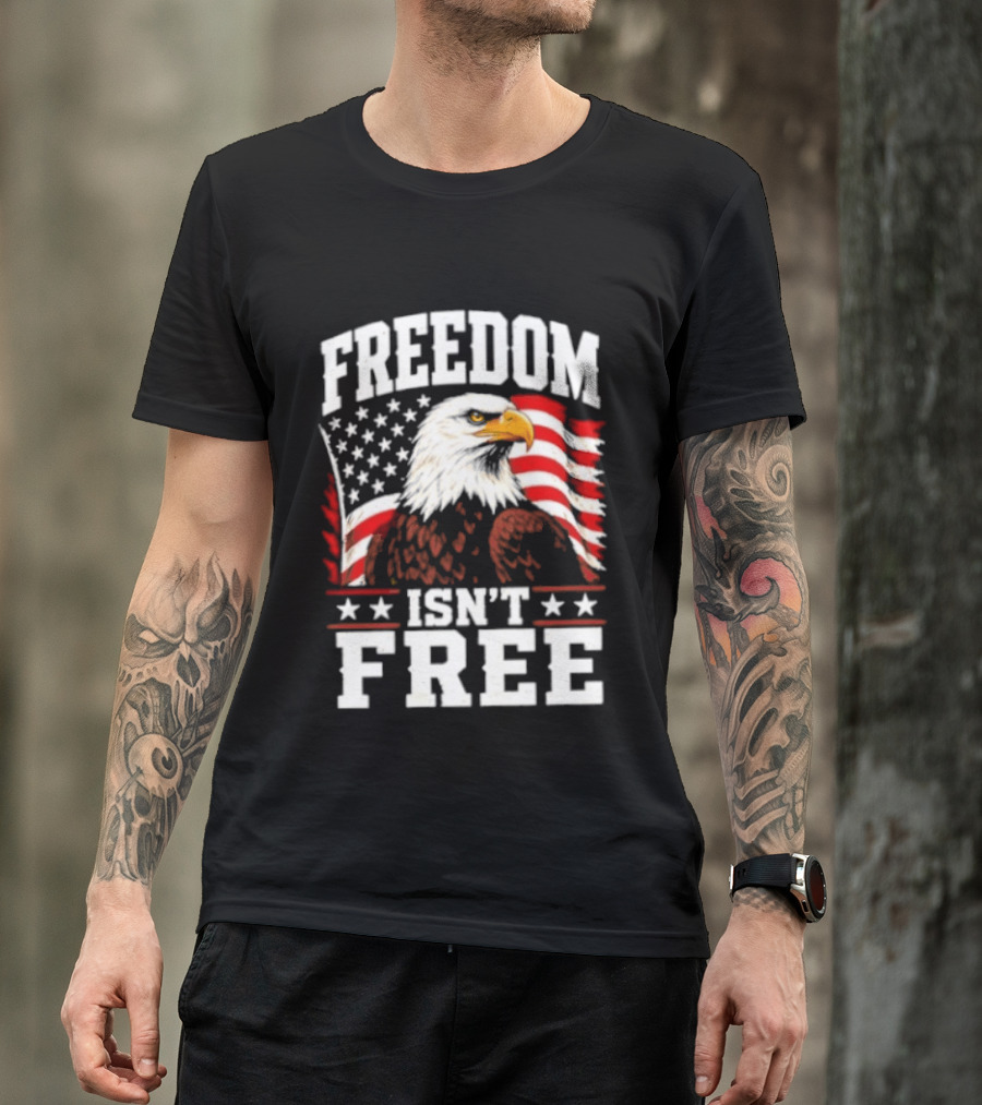 Freedom Isn't Free American Flag Bald Eagle T-Shirt