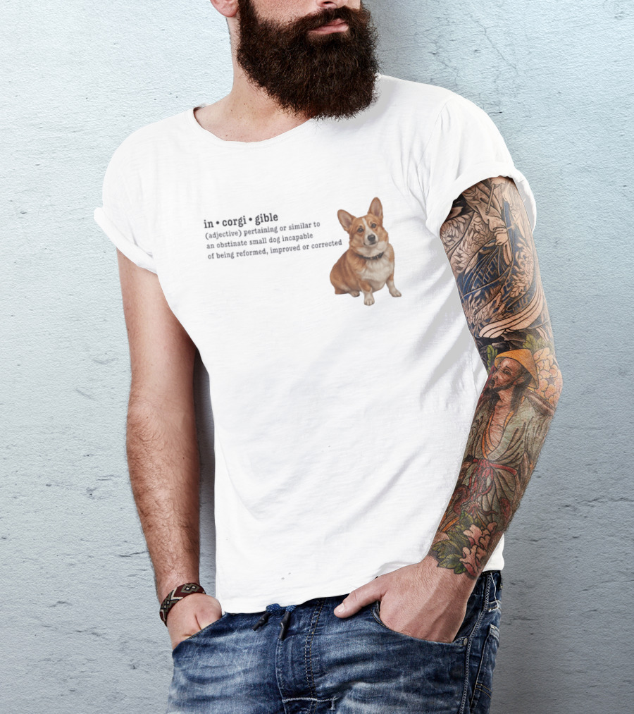 Corgi Incorigible Dog Incapable Of Being Reformed Adorable Corgi T-Shirt