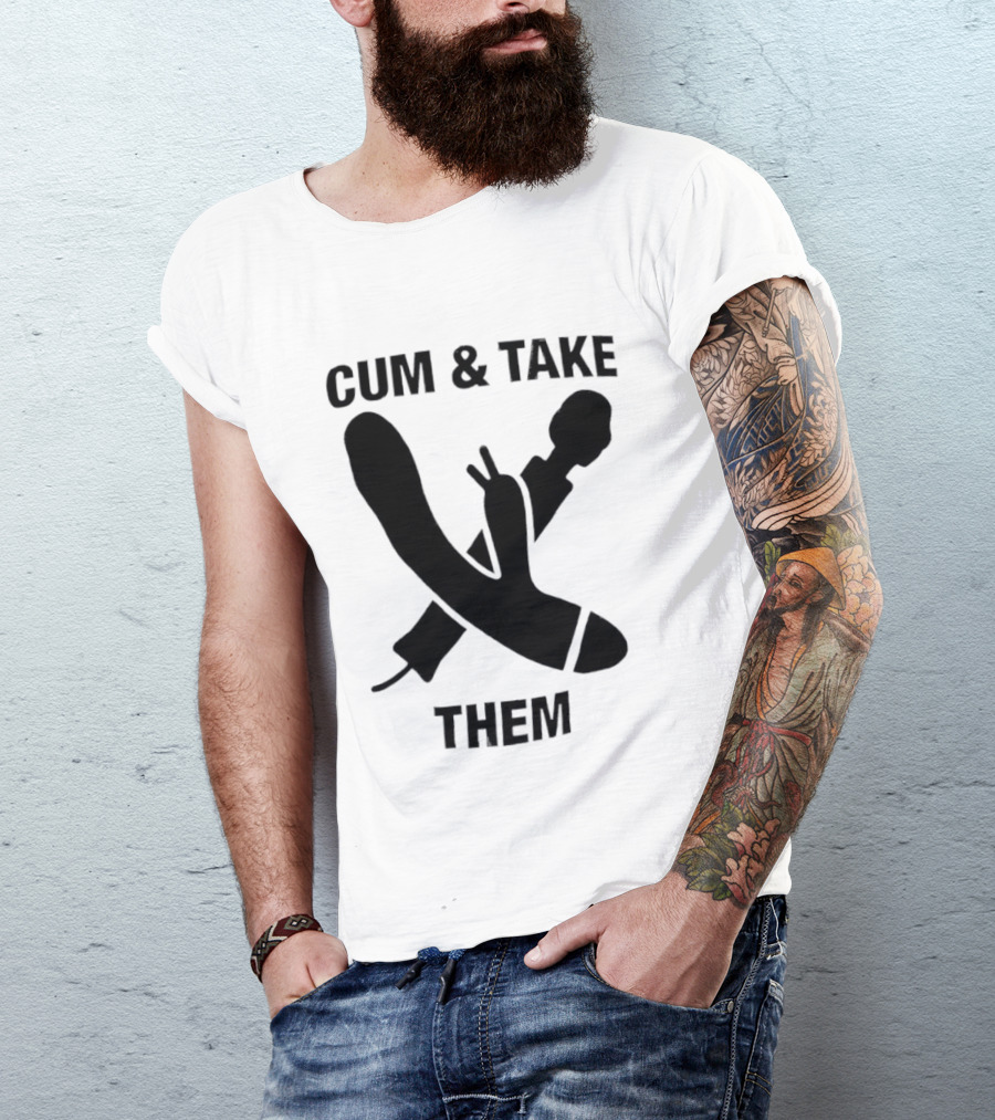Cum & Take Them Sword And Dildo T-Shirt