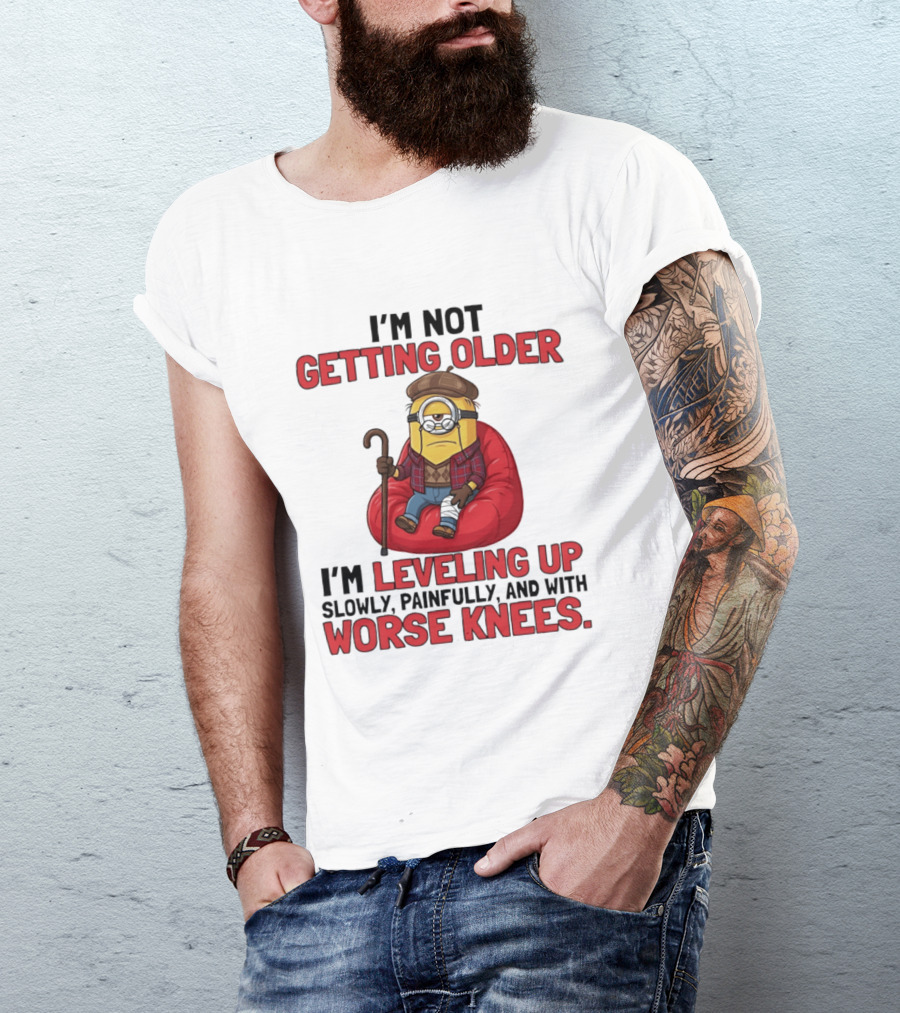 I'm Not Getting Older I'm Leveling Up Slowly Painfully And With Worse Knees Minions T-Shirt