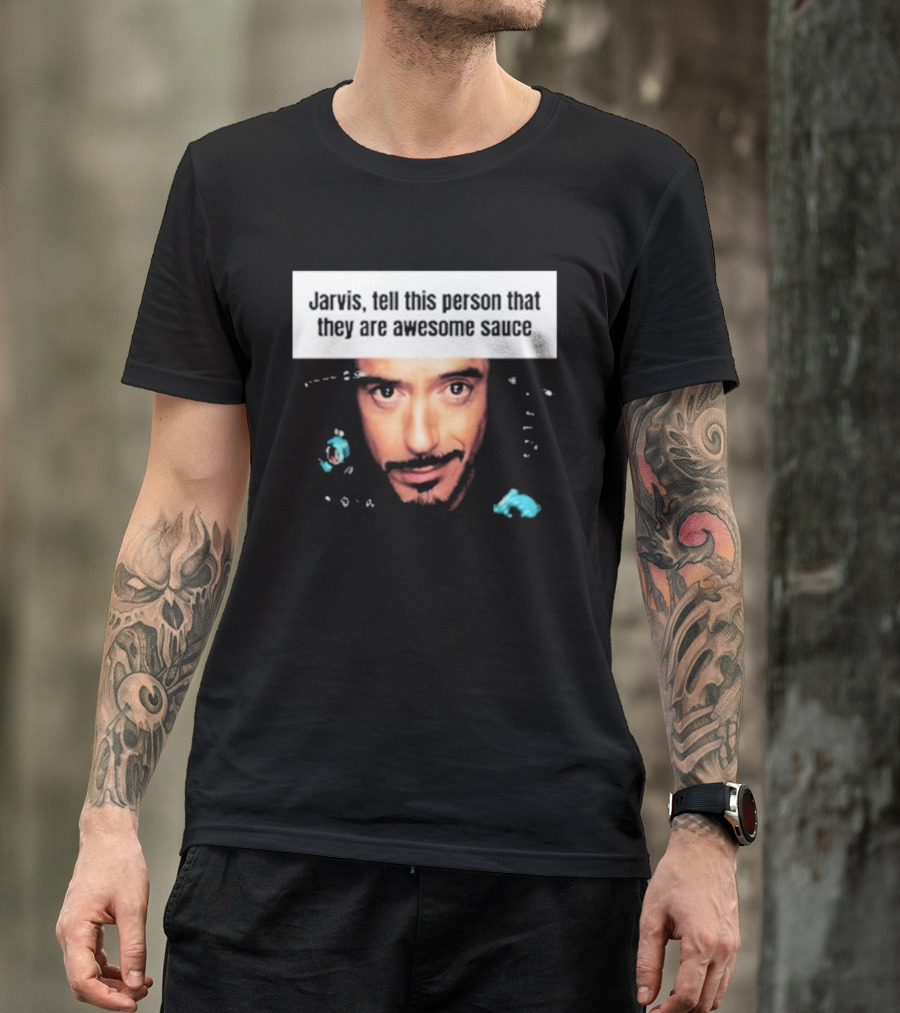 Jarvis Tell This Person That They Are Awesome Sauce Hootpop T-Shirt