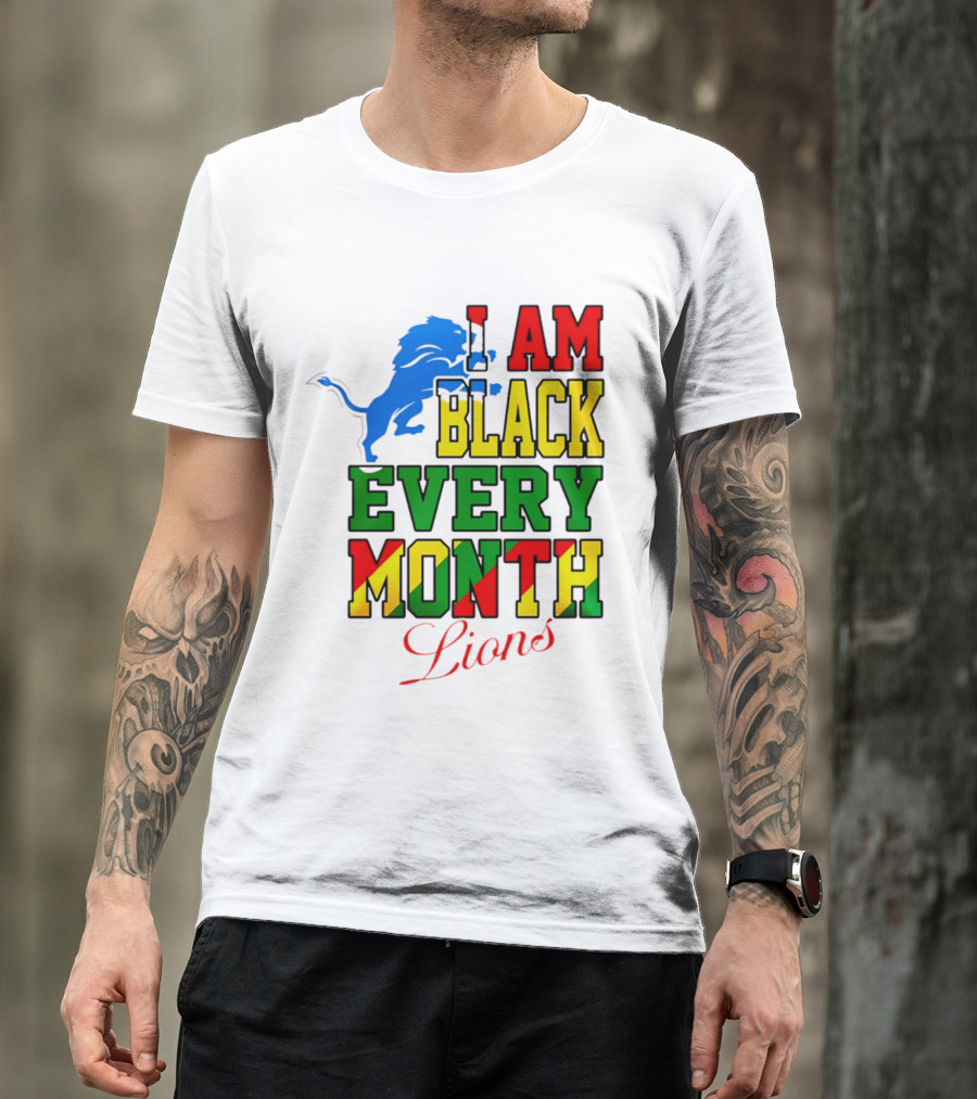Detroit Lions I Am Black Every Month Lions T-Shirt