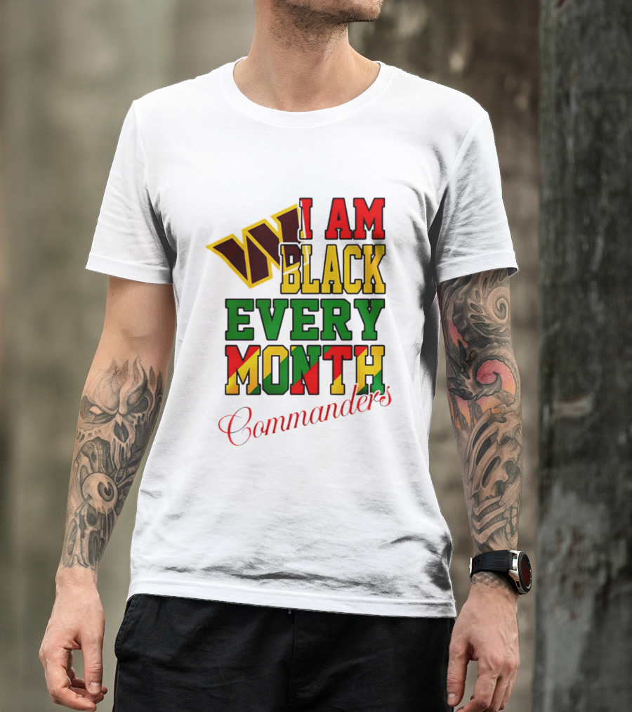 I Am Black Every Month Washington Commanders Juneteenth T-Shirt
