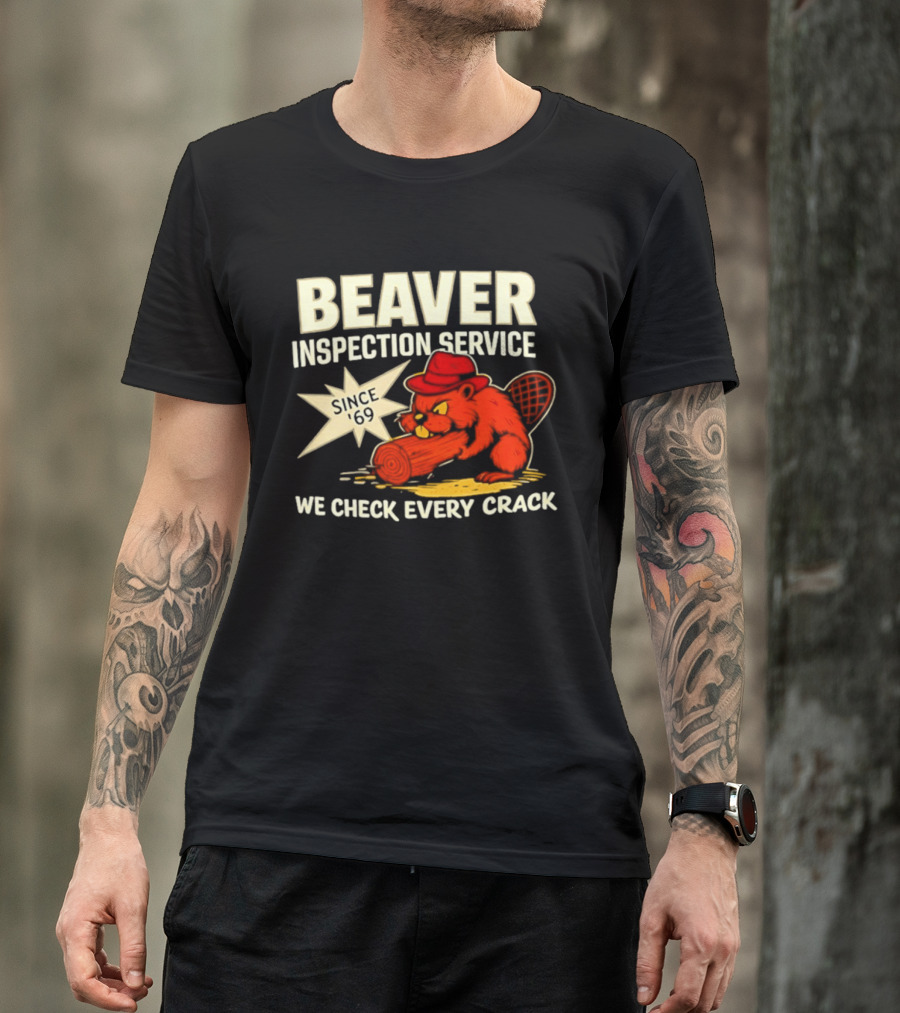 Beaver Inspection Service We Check Every Crack Since 69 T-Shirt