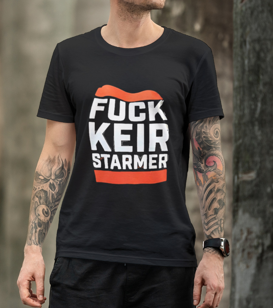 Fuck Keir Starmer T-Shirt