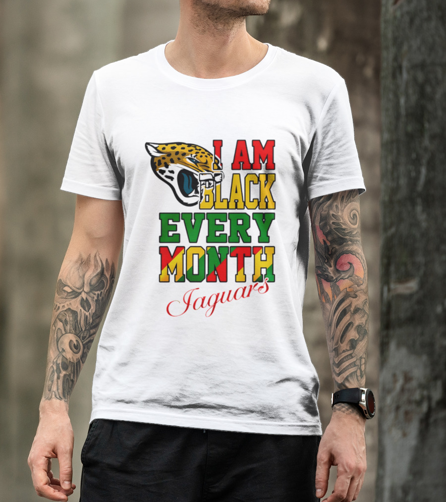 Jacksonville Jaguars I Am Black Every Month Jaguars T-Shirt