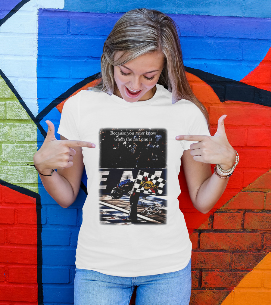 Because You Never Know When The Last One Is Kyle Busch Sunoco Racing Flag T-Shirt