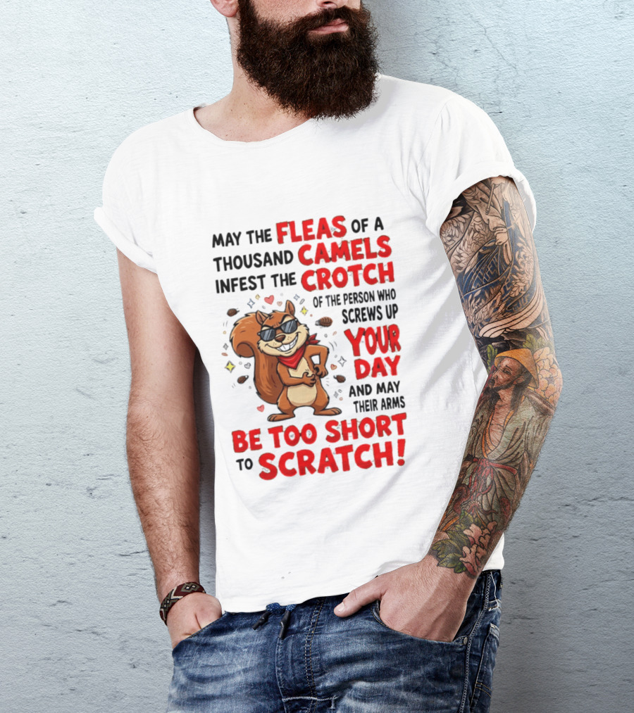 May The Fleas Of A Thousand Camels Infest The Crotch Cartoon Squirrel With Sunglasses And Scarf T-Shirt