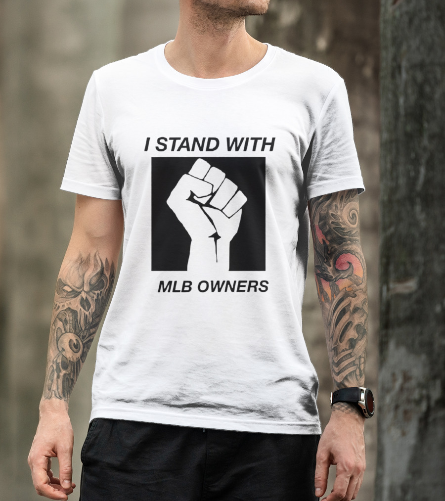 I Stand With MLB Owners Fist Gesture Support T-Shirt