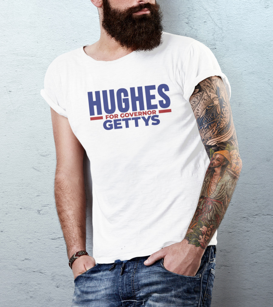 Hughes For Governor 2026 Gettys Campaign T-Shirt