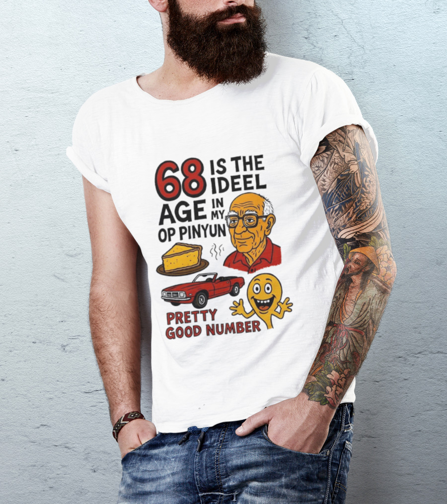 68 Is The Ideel Age In My Op Pinyun With Classic Car Pie And Pretty Good Number T-Shirt