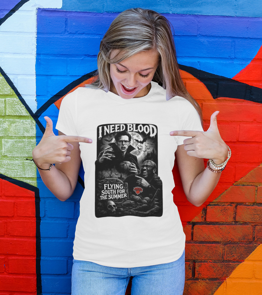 New York Knicks I Need Blood Flying South For The Summer Vampires Basketball T-Shirt