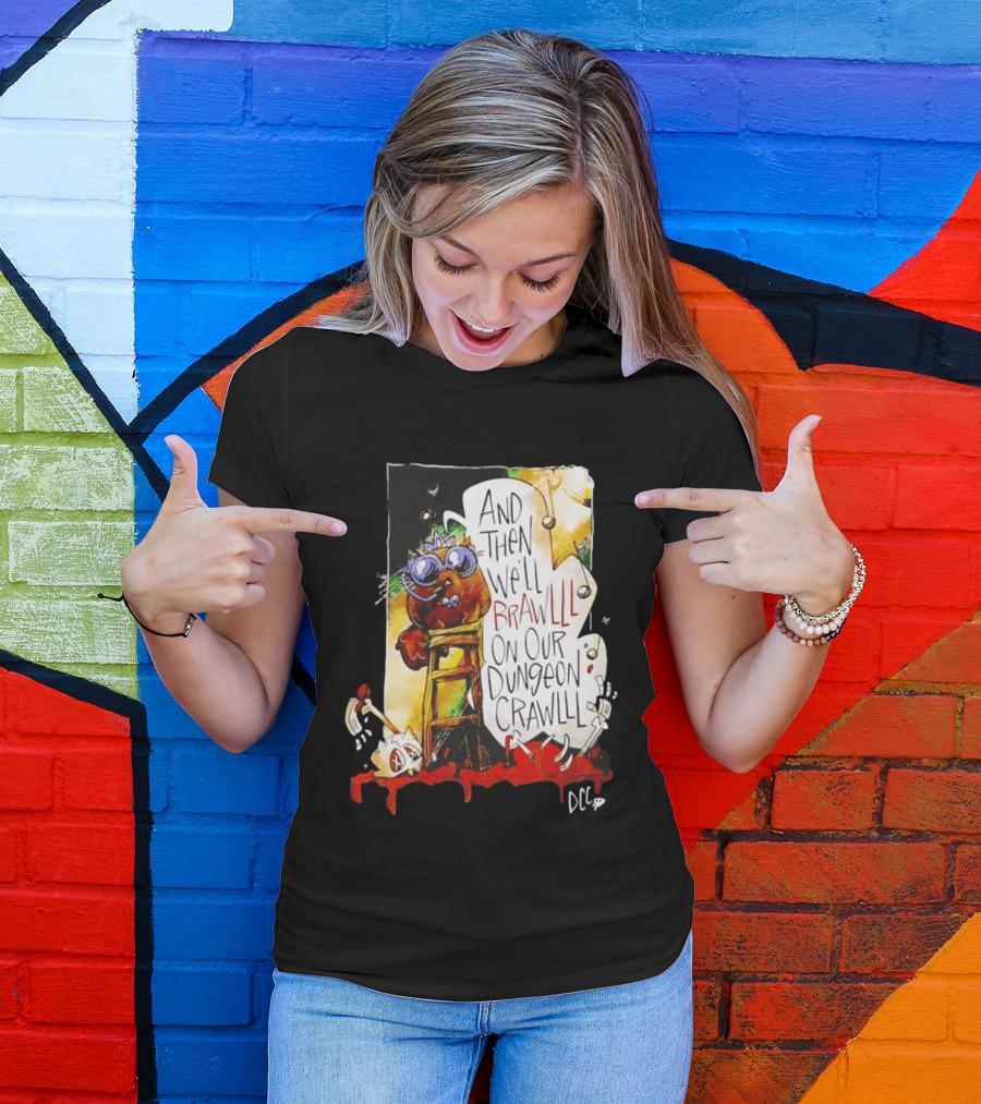 Dungeon Crawler Carl Princess Donut And Then We'll Brawlll On Our Dungeon Crawlll T-Shirt