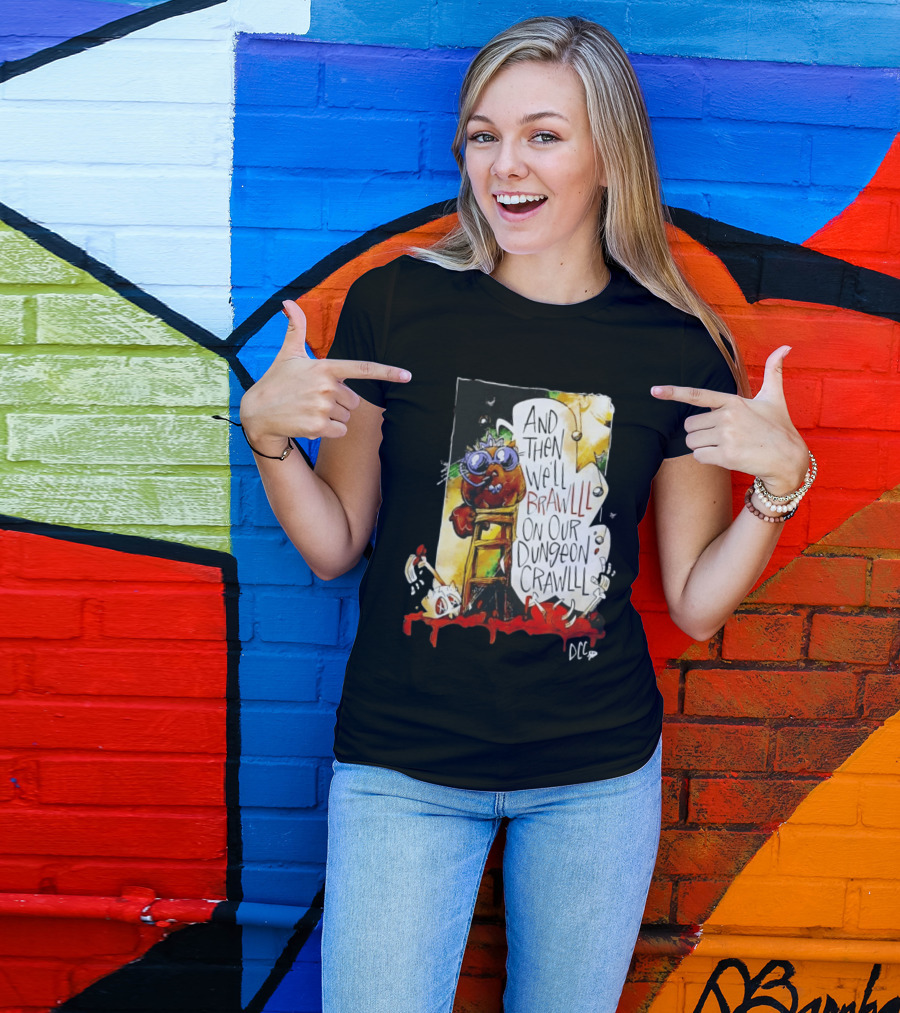 Dungeon Crawler Carl Princess Donut And Then We'll Brawlll On Our Dungeon Crawlll T-Shirt