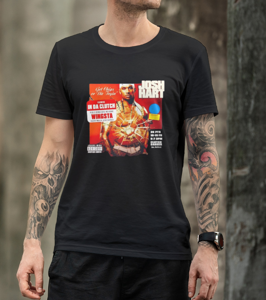 Josh Hart Get Chips Or Die Tryin Featuring In Da Clutch Plus 3 Bonus Cuts Including Wingsta T-Shirt