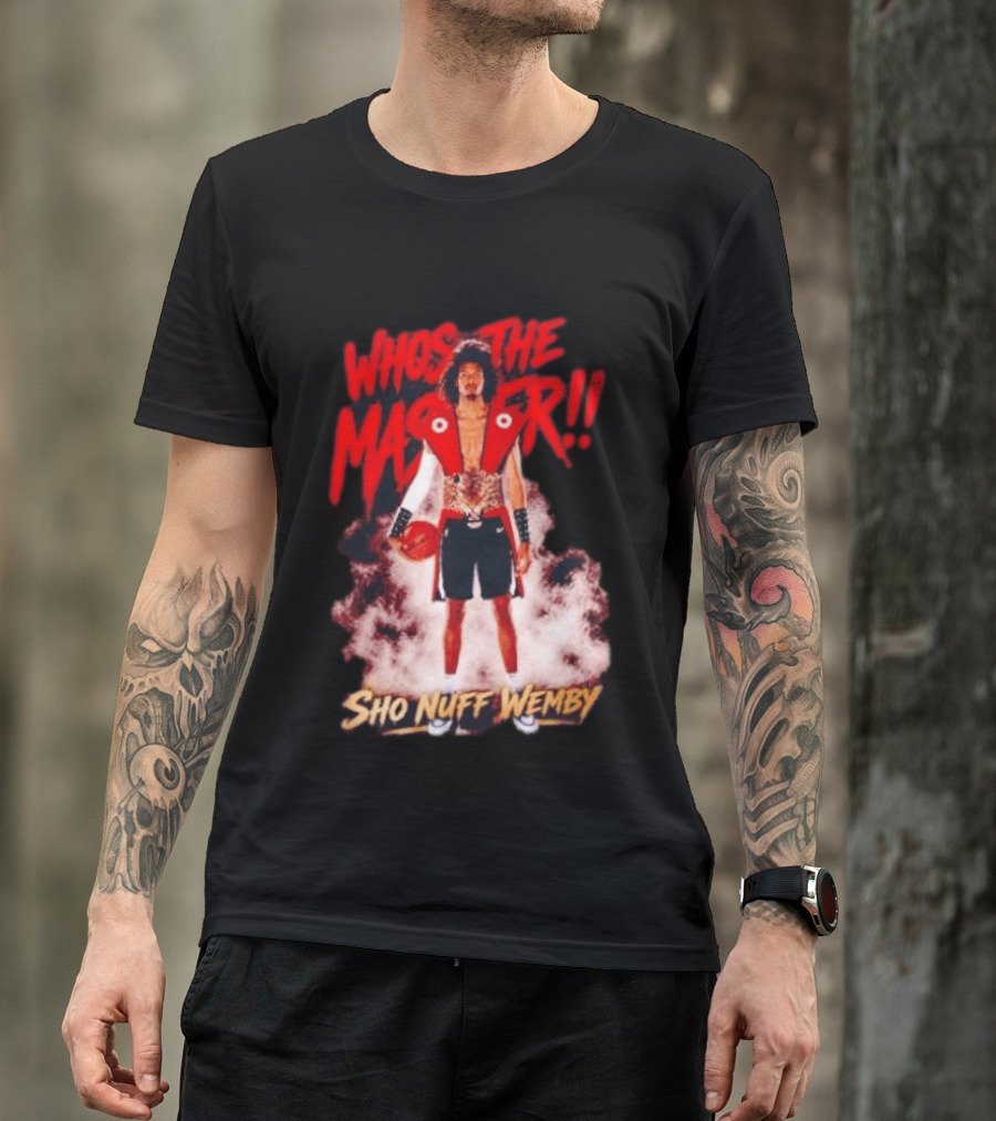Victor Wembanyama Who's The Master Sho Nuff Wemby Basketball T-Shirt