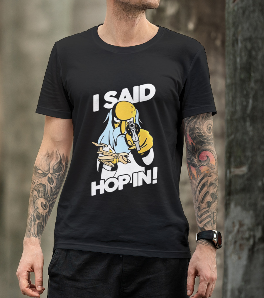 Mr Burns I Said Hop In Meme With Pistol And Model Aircraft T-Shirt