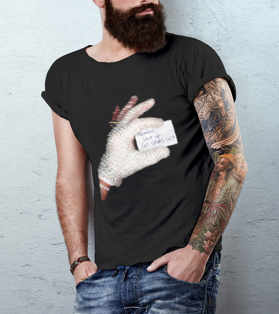 Drake Iceman Nombre Shut Up Go Spurs Go San Antonio Spurs Glove Sign T-Shirt
