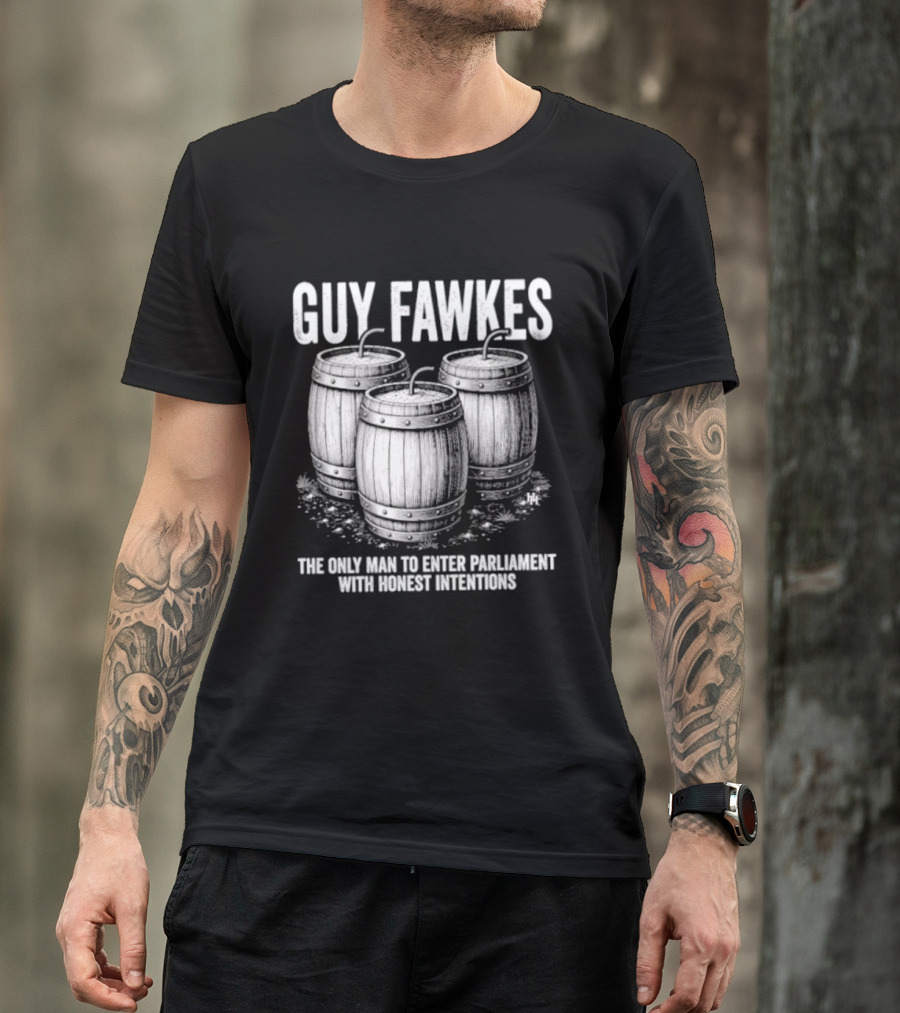 Guy Fawkes The Only Man To Enter Parliament With Honest Intentions Barrels T-Shirt